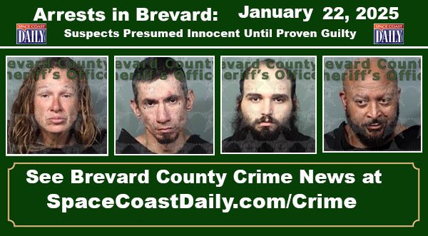 Arrests In Brevard County: January 22, 2025 – Suspects Presumed Innocent Until Proven Guilty