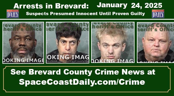 Arrests In Brevard County: January 24, 2025 – Suspects Presumed Innocent Until Proven Guilty