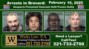 Arrests In Brevard County: February 15, 2025 – Suspects Presumed Innocent Until Proven Guilty