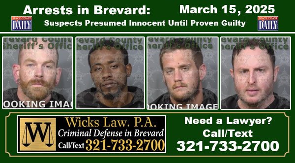 Arrests In Brevard County: March 15, 2025 – Suspects Presumed Innocent Until Proven Guilty