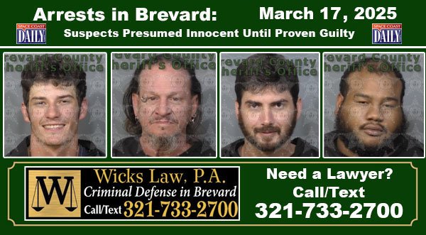 Arrests In Brevard County: March 17, 2025 – Suspects Presumed Innocent Until Proven Guilty