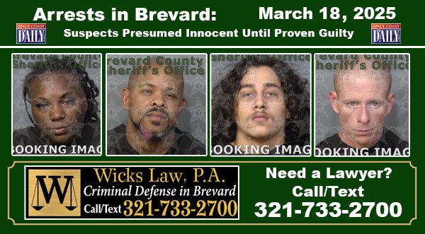 Arrests In Brevard County: March 18, 2025 – Suspects Presumed Innocent Until Proven Guilty
