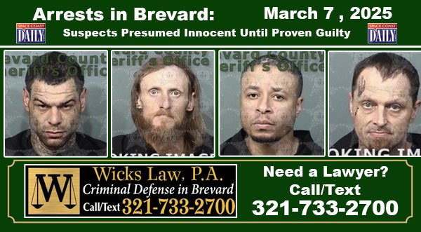 Arrests In Brevard County: March 7, 2025 – Suspects Presumed Innocent Until Proven Guilty