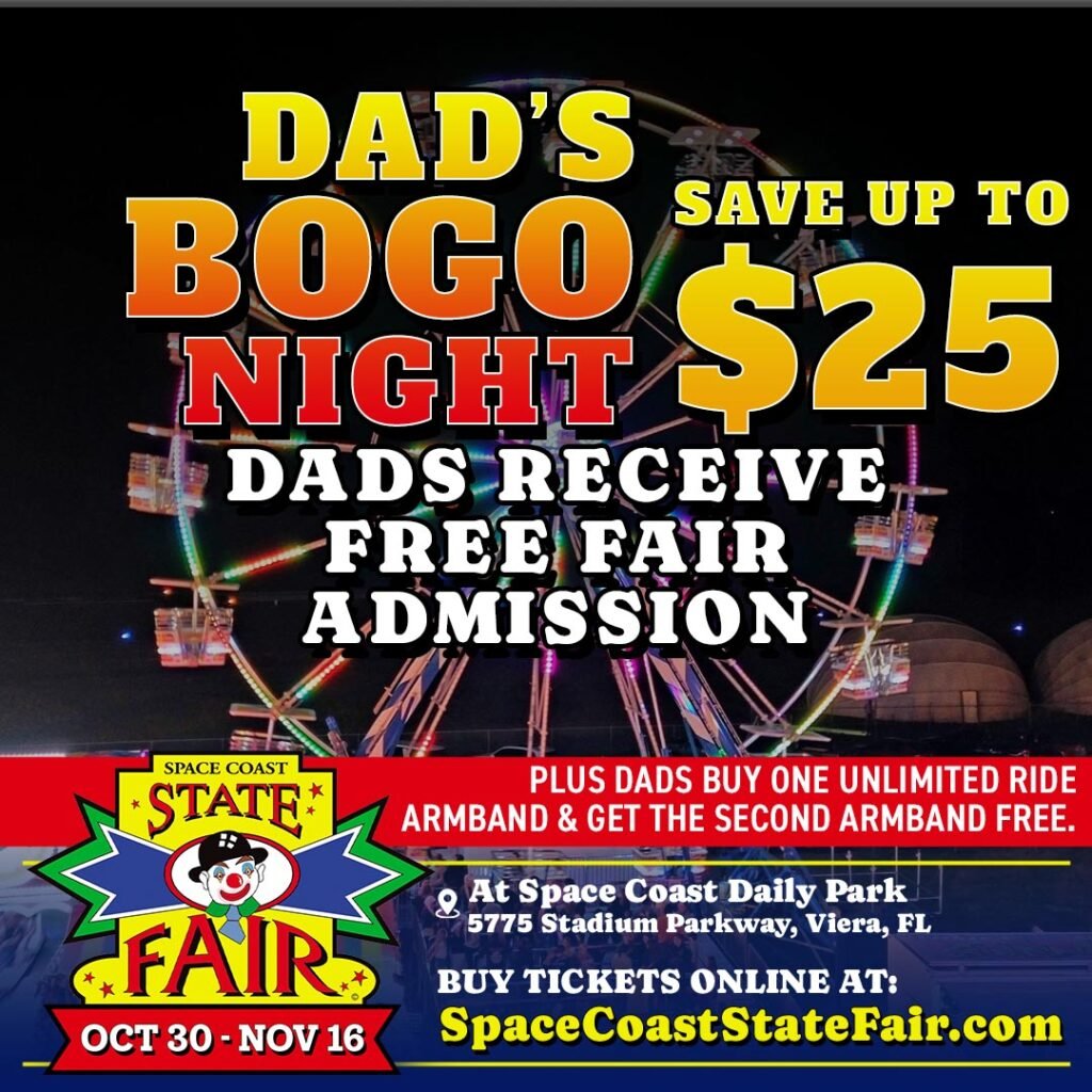 DAD'S BOGO NIGHT! Space Coast State Fair in Viera Feature Great Entertainment, Delicious Food! Opens at 5 p.m. Today