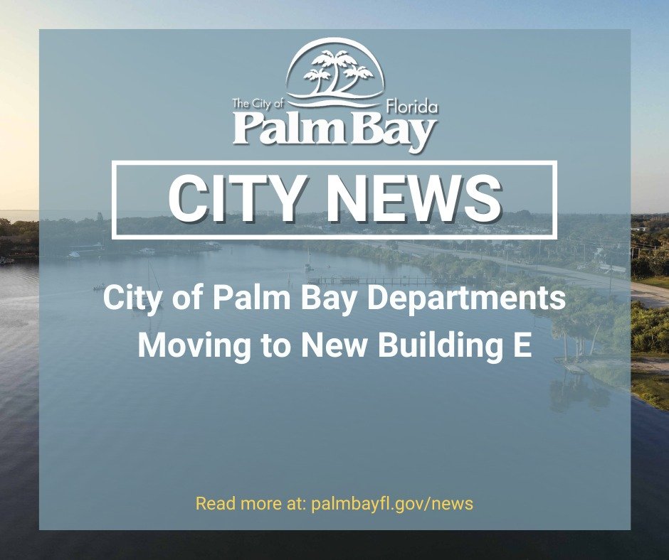 The City of Palm Bay is pleased to announce that two City departments will soon be relocating to the new Building E on t...